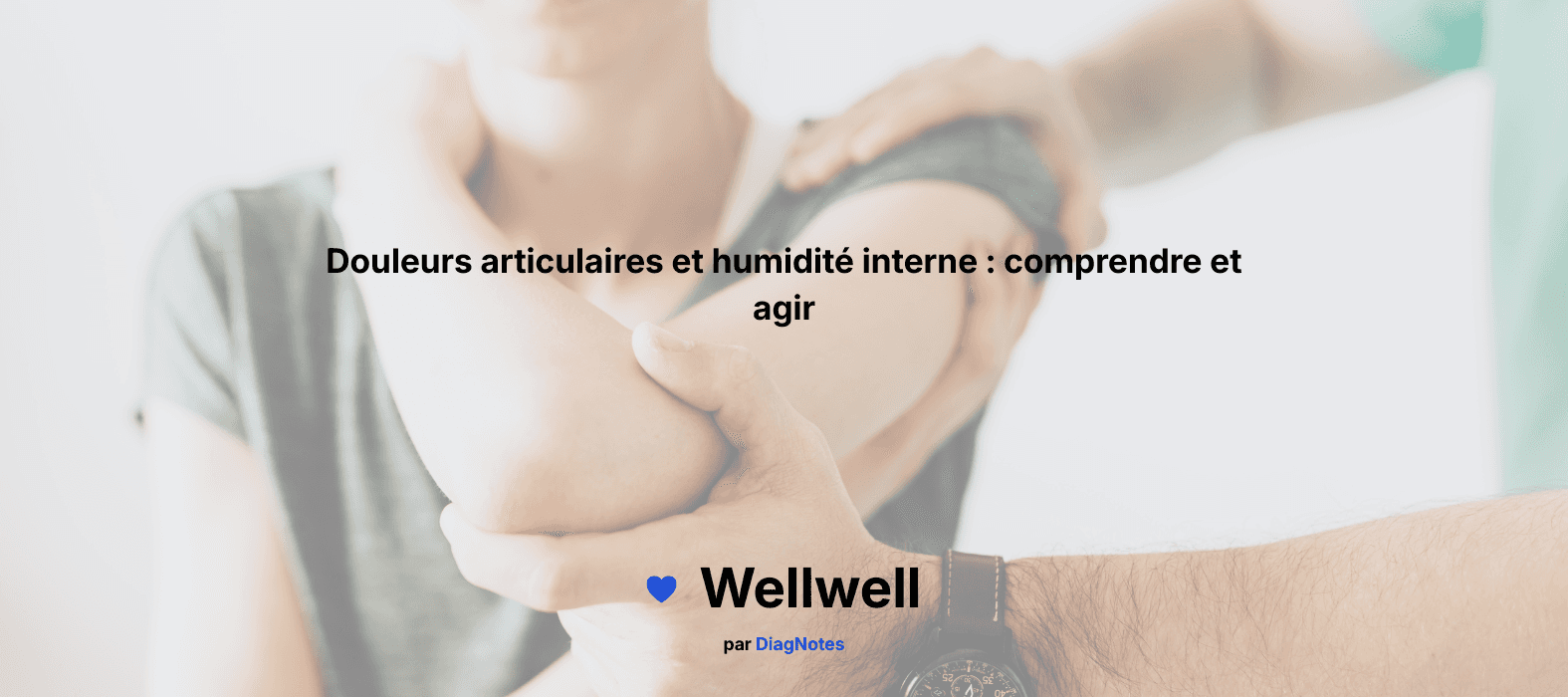 Douleurs articulaires et humidité interne : comprendre et agir
